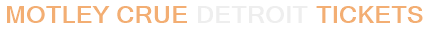 Mötley Crüe Detroit Tickets